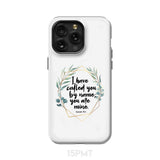 I have called you by name are mine Isaiah 43:1 phone case iPhone 15 Pro Max / Tough