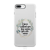 I have called you by name are mine Isaiah 43:1 phone case iPhone 7 Plus / Tough