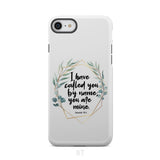 I have called you by name are mine Isaiah 43:1 phone case iPhone 8 / Tough