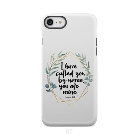 I have called you by name are mine Isaiah 43:1 phone case iPhone 8 / Tough