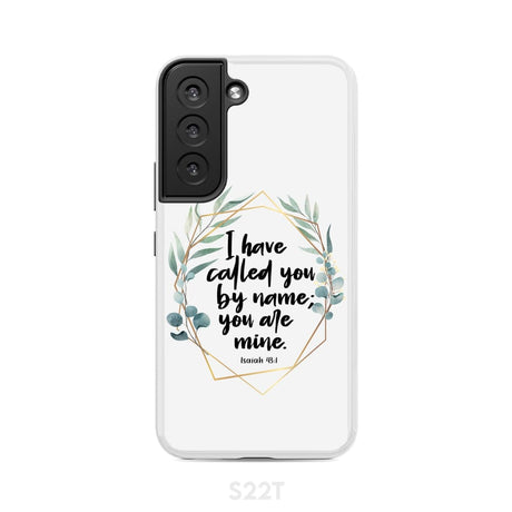 I have called you by name are mine Isaiah 43:1 phone case Samsung Galaxy S22 / Tough