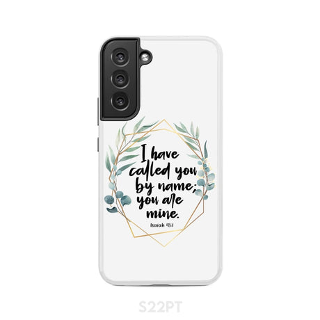 I have called you by name are mine Isaiah 43:1 phone case Samsung Galaxy S22 Plus / Tough