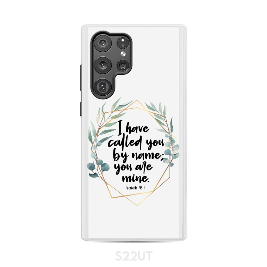 I have called you by name are mine Isaiah 43:1 phone case Samsung Galaxy S22 Ultra / Tough