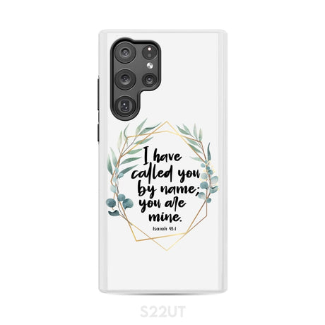 I have called you by name are mine Isaiah 43:1 phone case Samsung Galaxy S22 Ultra / Tough