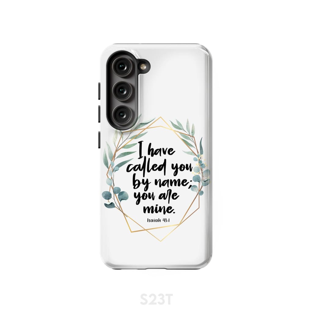 I have called you by name are mine Isaiah 43:1 phone case Samsung Galaxy S23 (Not for FE) / Tough