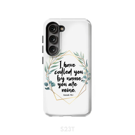 I have called you by name are mine Isaiah 43:1 phone case Samsung Galaxy S23 (Not for FE) / Tough