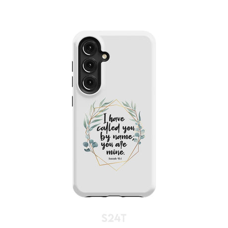 I have called you by name are mine Isaiah 43:1 phone case Samsung Galaxy S24 / Tough