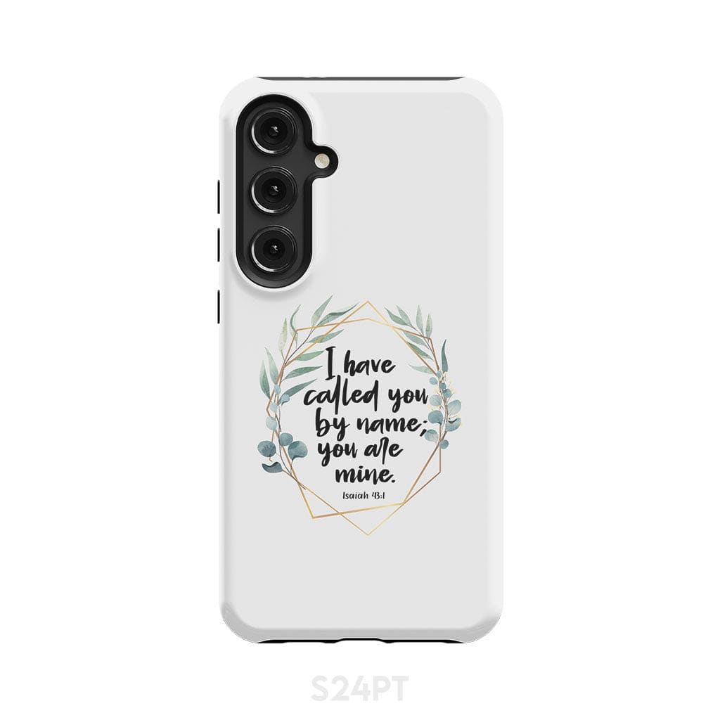 I have called you by name are mine Isaiah 43:1 phone case Samsung Galaxy S24 Plus / Tough