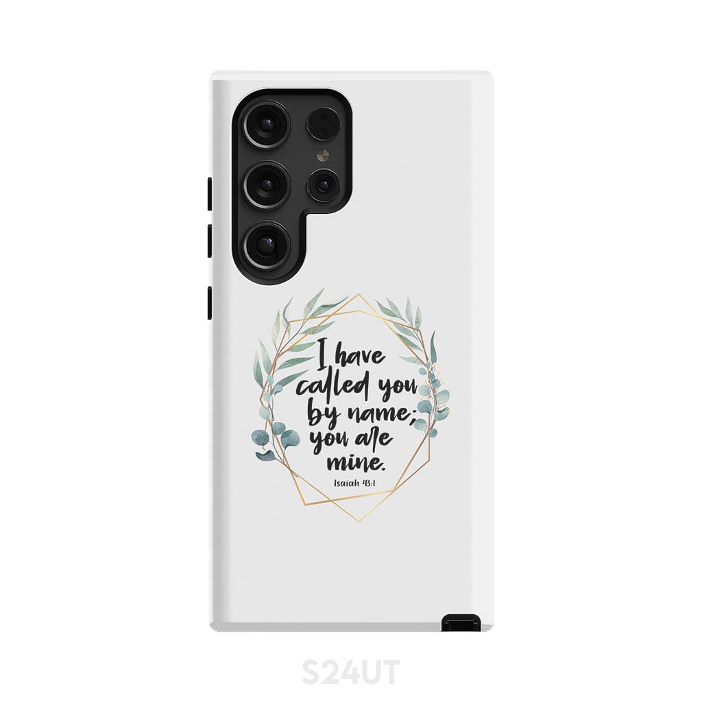 I have called you by name are mine Isaiah 43:1 phone case Samsung Galaxy S24 Ultra / Tough