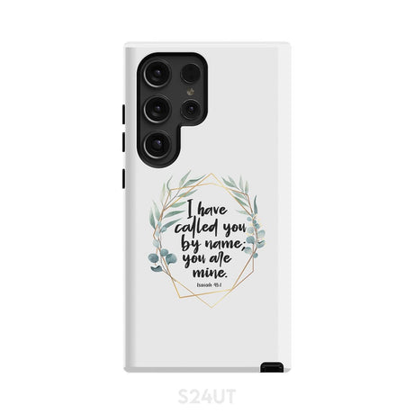 I have called you by name are mine Isaiah 43:1 phone case Samsung Galaxy S24 Ultra / Tough