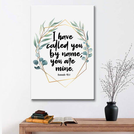Christian wall art with Isaiah 43:1, "I have called you by name, you are mine," a comforting Bible verse for faith-based decor.