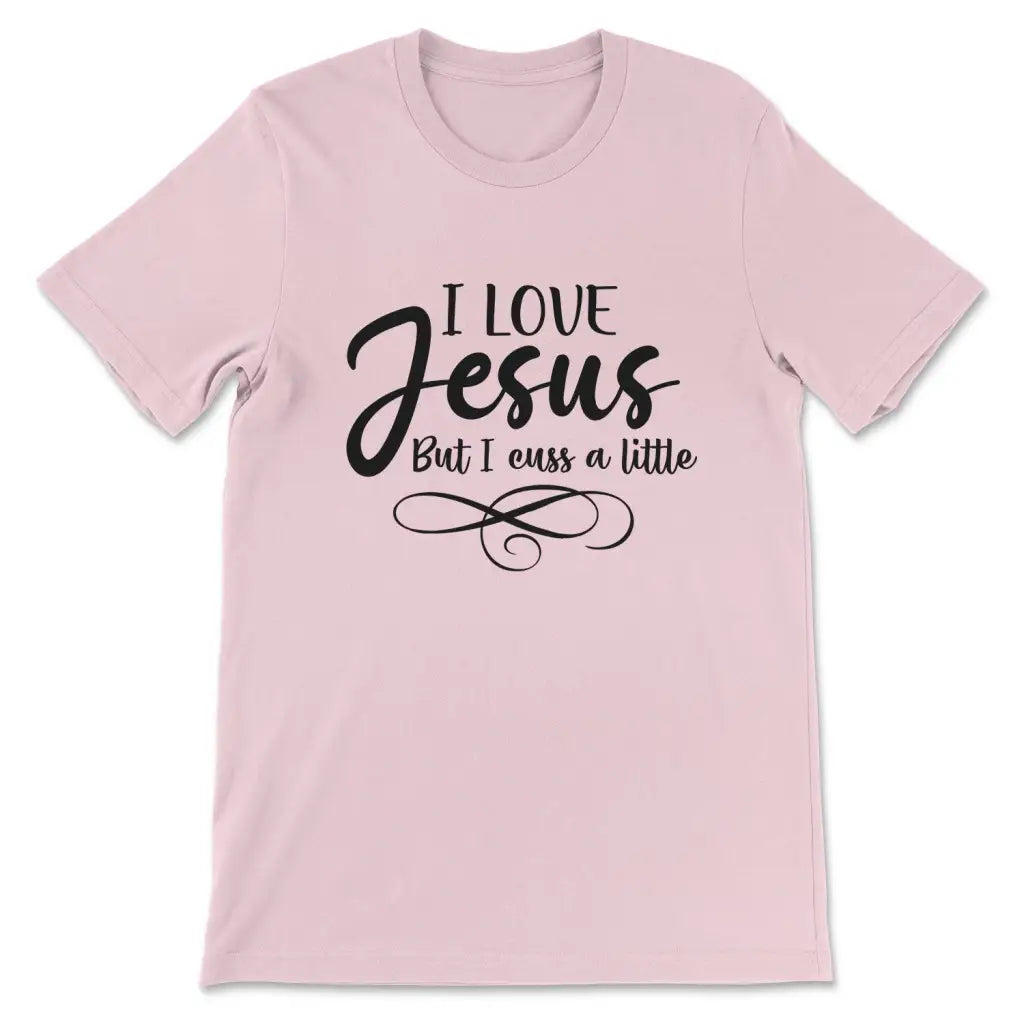 I Love Jesus But I Cuss T-Shirt I Love Jesus But I Cuss T-Shirt