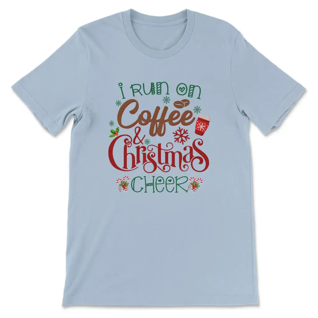 I run on coffee and Christmas cheer t-shirt Christian Christmas gifts Light Blue / S