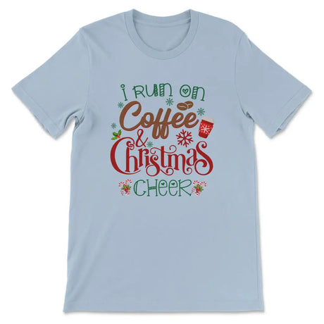 I run on coffee and Christmas cheer t-shirt Christian Christmas gifts Light Blue / S
