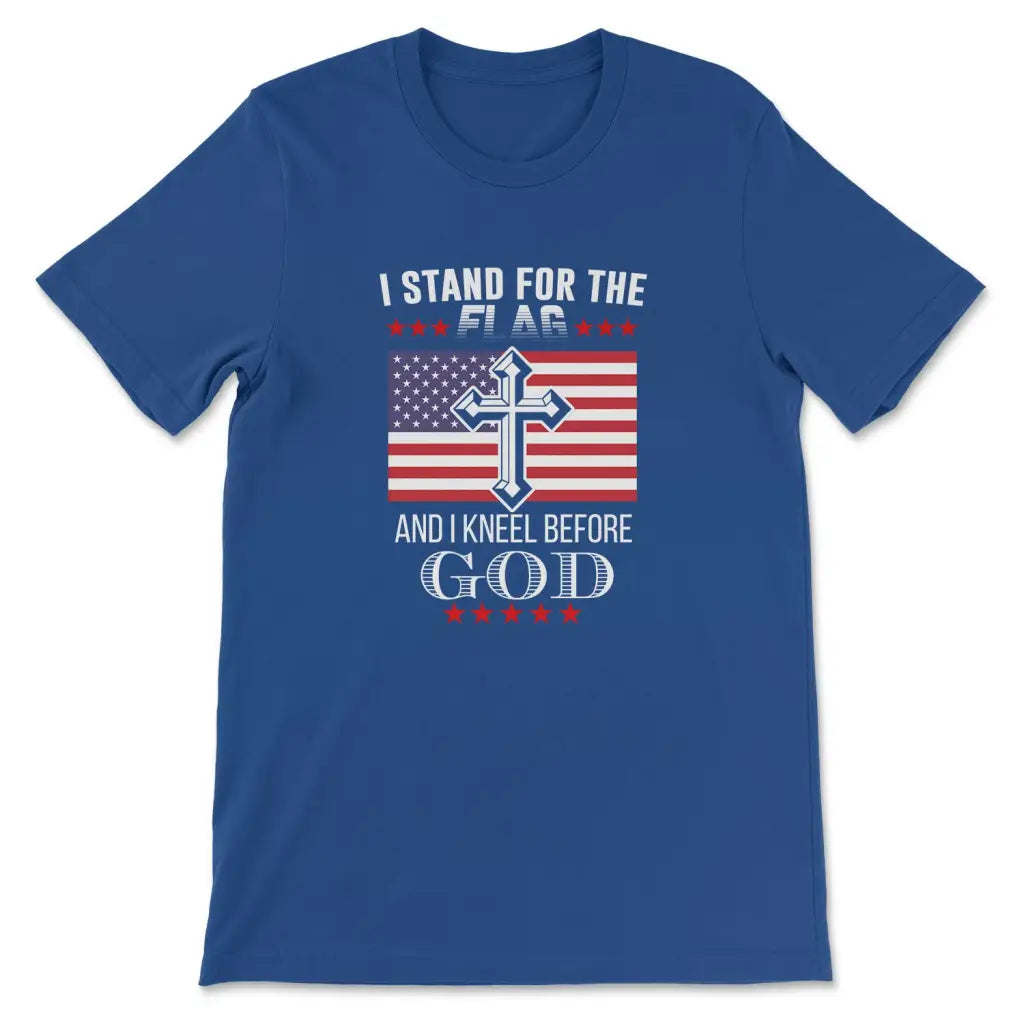 I Stand For The Flag And I Kneel Before God American Flag T-shirt True Royal / S