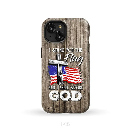 I stand for the flag and I kneel before God phone case iPhone 15 / Tough Case