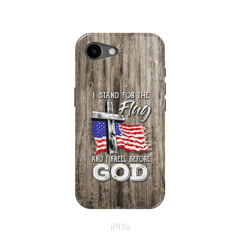 I Stand For The Flag And I Kneel Before God Phone Case iPhone 17e / Tough Case