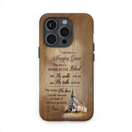 I still believe in amazing grace phone case