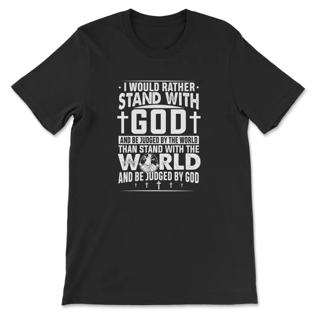 I Would Rather Stand With God T-shirt Black / S