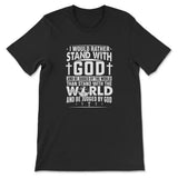 I Would Rather Stand With God T-shirt Black / S