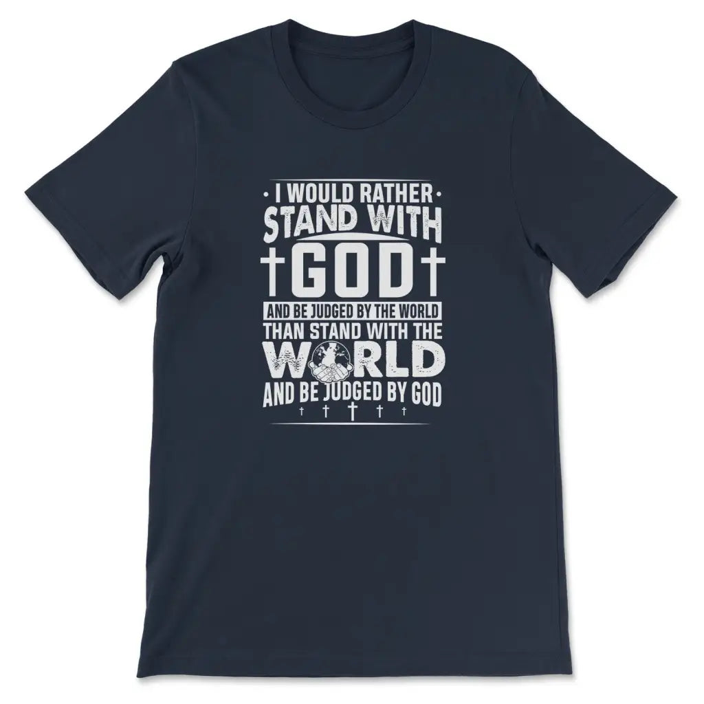 I Would Rather Stand With God T-shirt Navy / S
