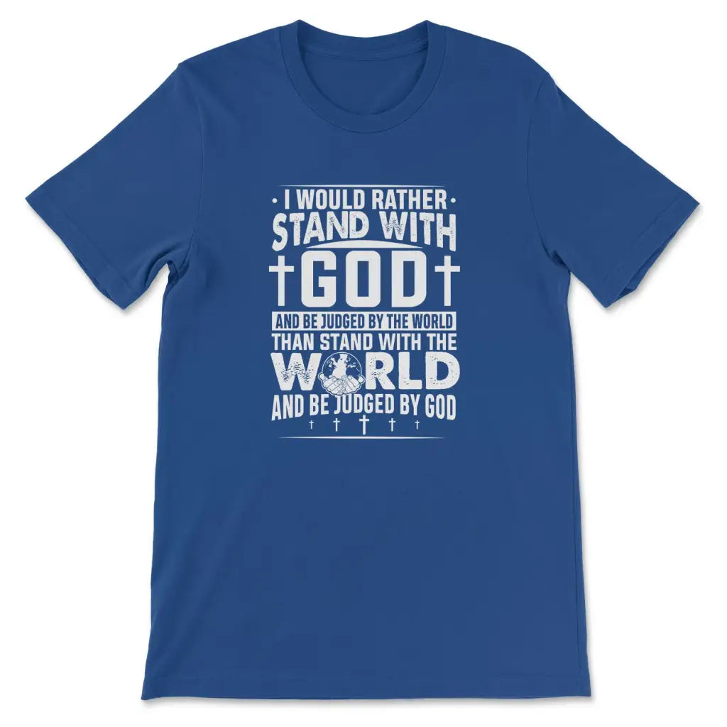 I Would Rather Stand With God T-shirt True Royal / S
