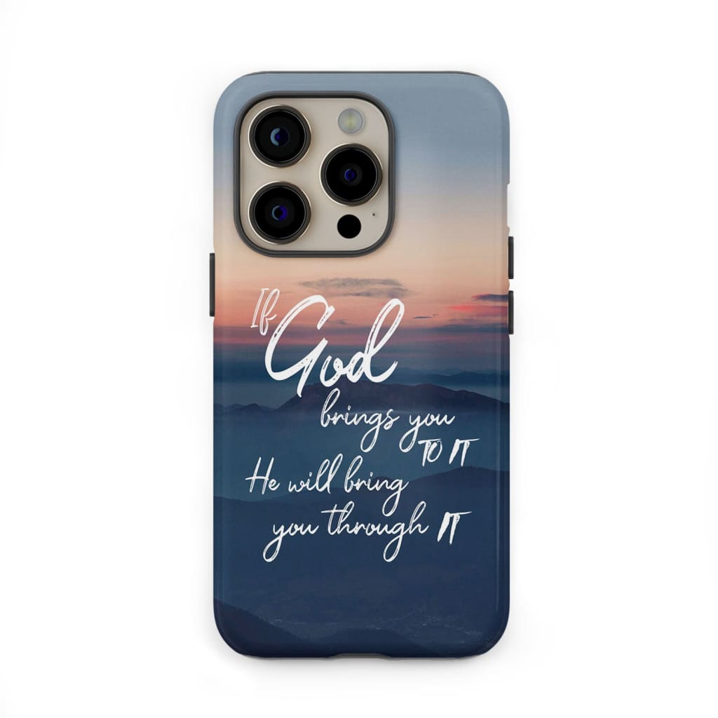 If God brings you to it he will bring through phone case Christian cases
