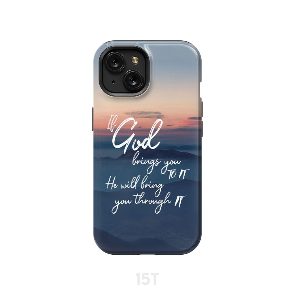 If God brings you to it he will bring through phone case Christian cases iPhone 15 / Tough