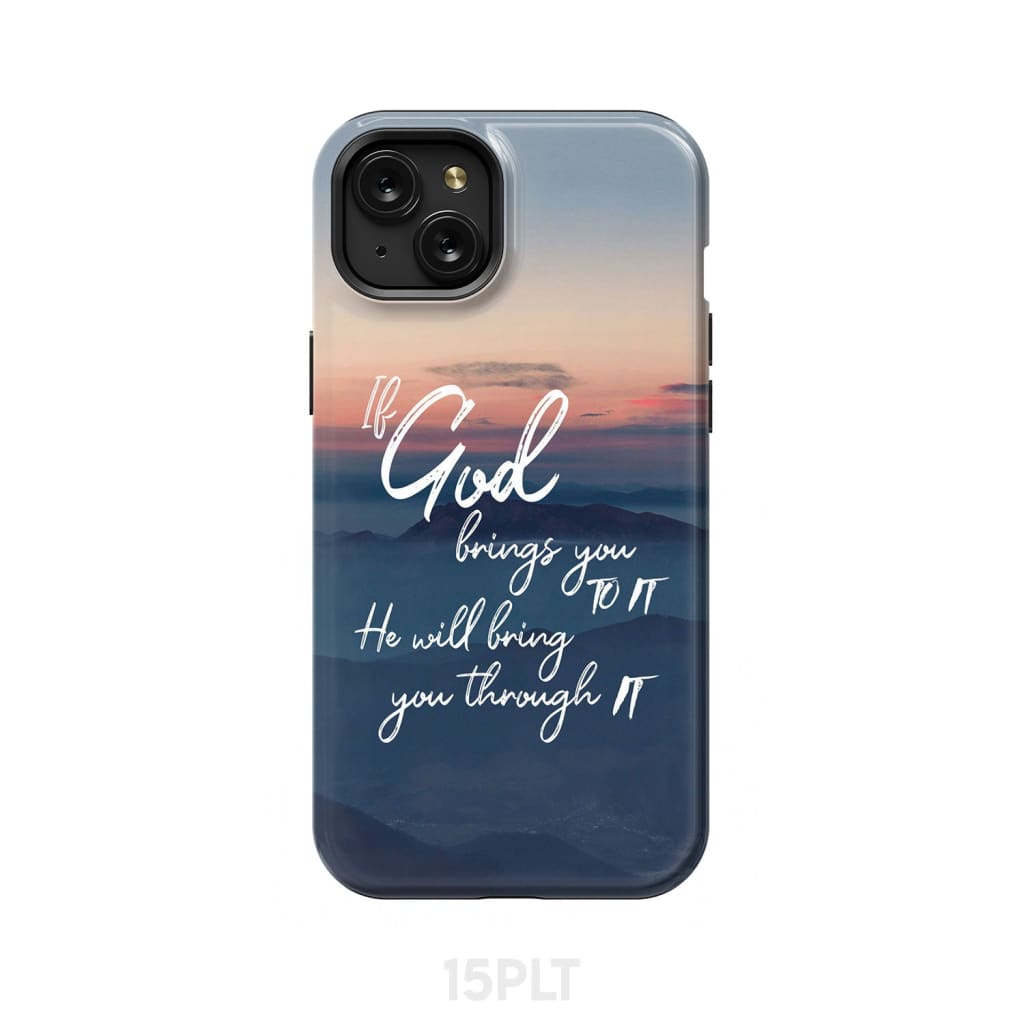 If God brings you to it he will bring through phone case Christian cases iPhone 15 Plus / Tough