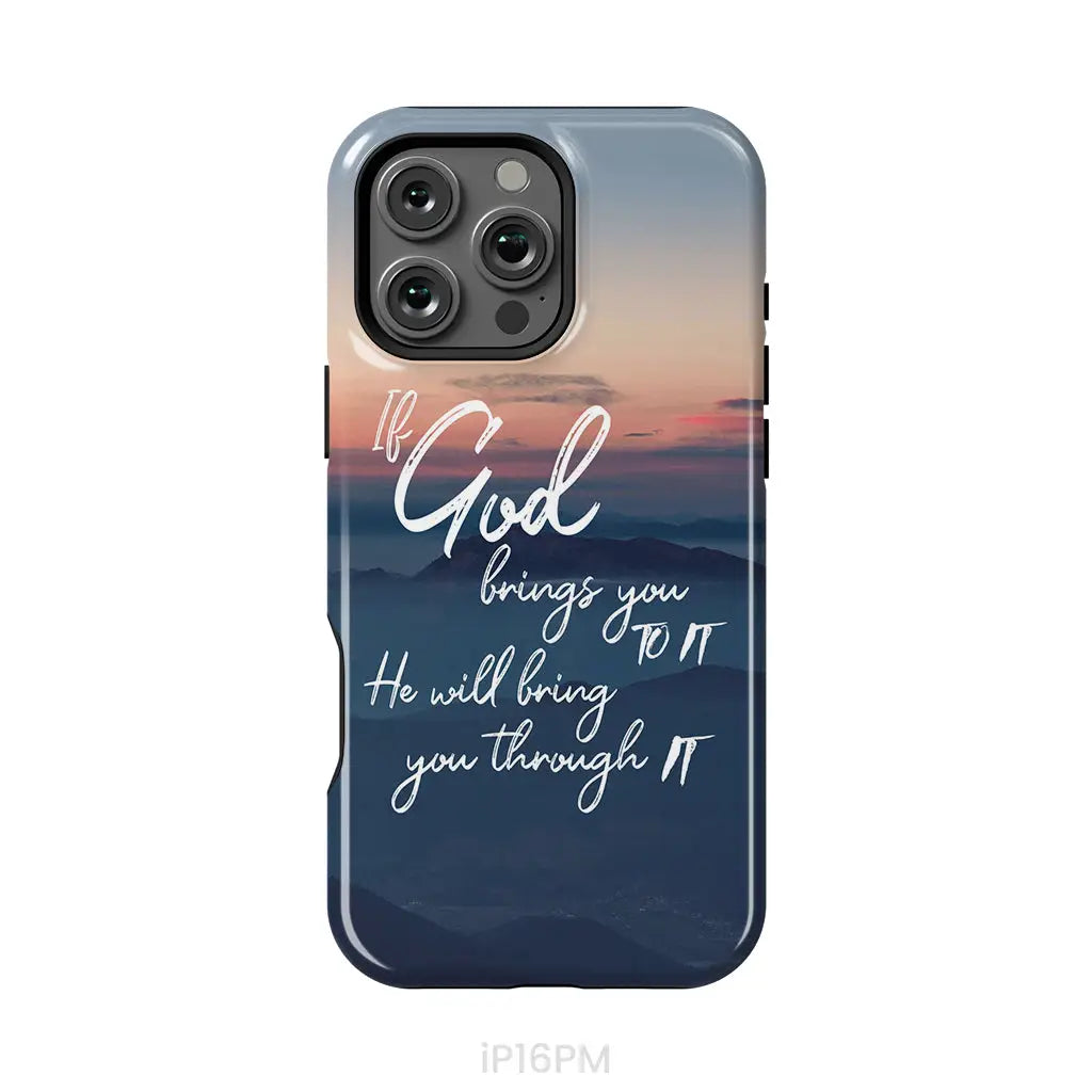 If God brings you to it he will bring you through it phone case Christian phone cases iPhone 16 Pro Max / Tough Case