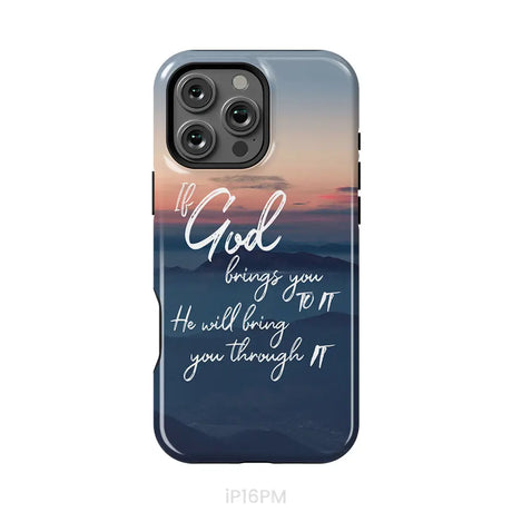 If God brings you to it he will bring you through it phone case Christian phone cases iPhone 16 Pro Max / Tough Case