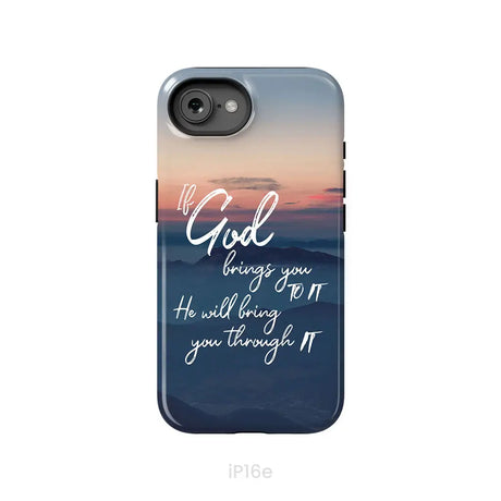 If God brings you to it he will bring you through it phone case Christian phone cases iPhone 16e / Tough Case