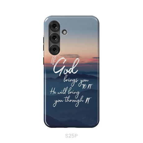 If God brings you to it he will bring you through it phone case Christian phone cases Samsung Galaxy S25 Plus / Tough