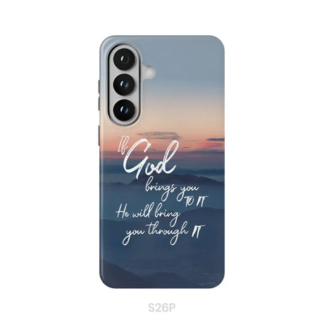 If God brings you to it he will bring you through it phone case Christian phone cases Samsung Galaxy S26 Plus / Tough