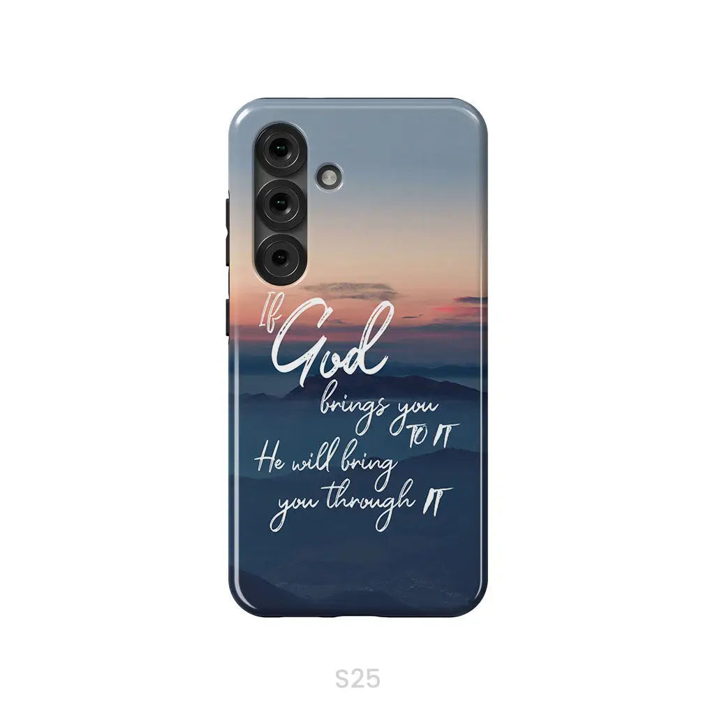 If God brings you to it he will bring you through it phone case Christian phone cases Samsung Galaxy S25 / Tough Case