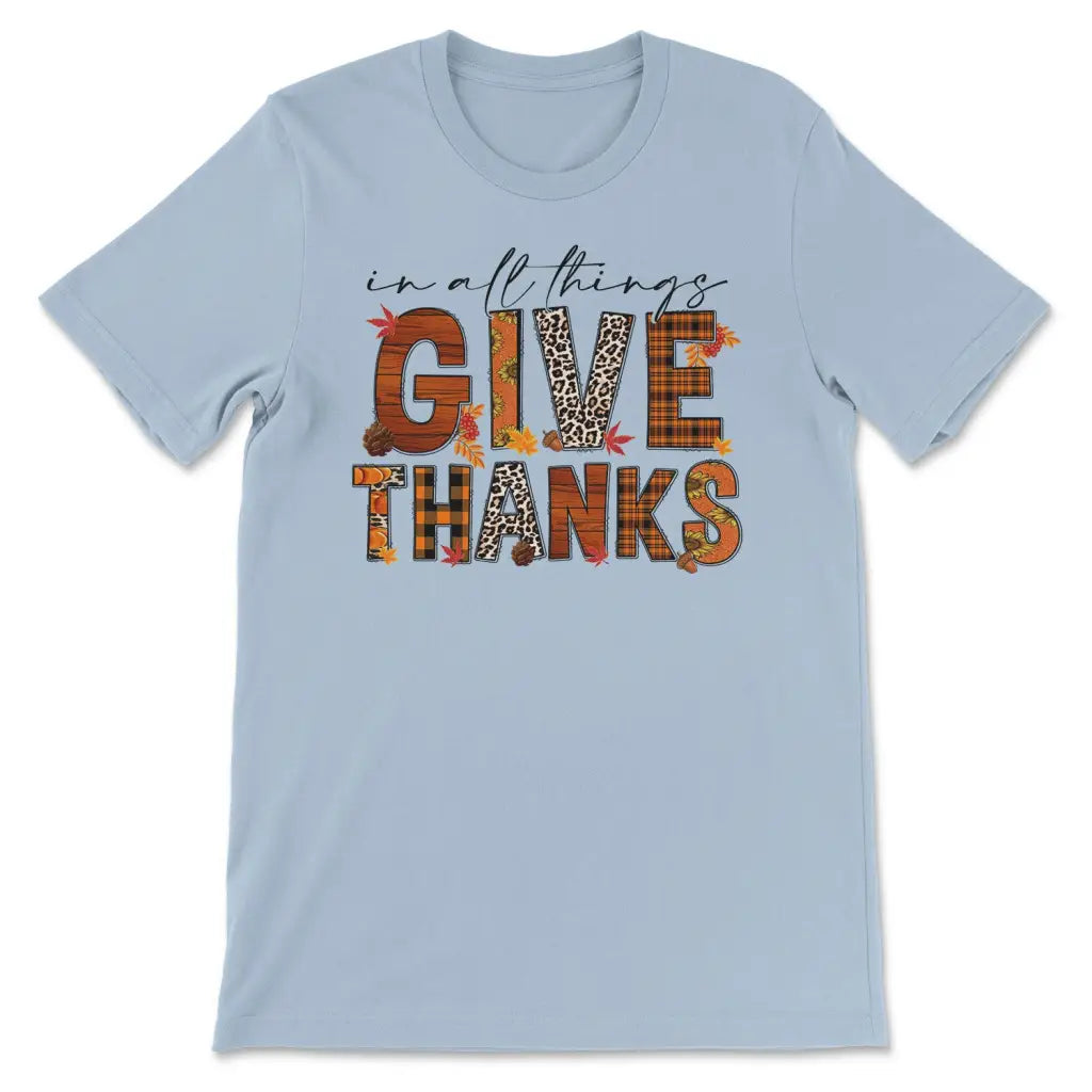 In All Things Give Thanks Fall Thanksgiving T-shirt Light Blue / S