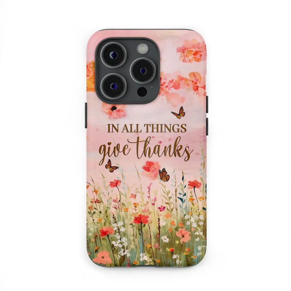 In All Things Give Thanks Flower Field Butterflies Phone Case