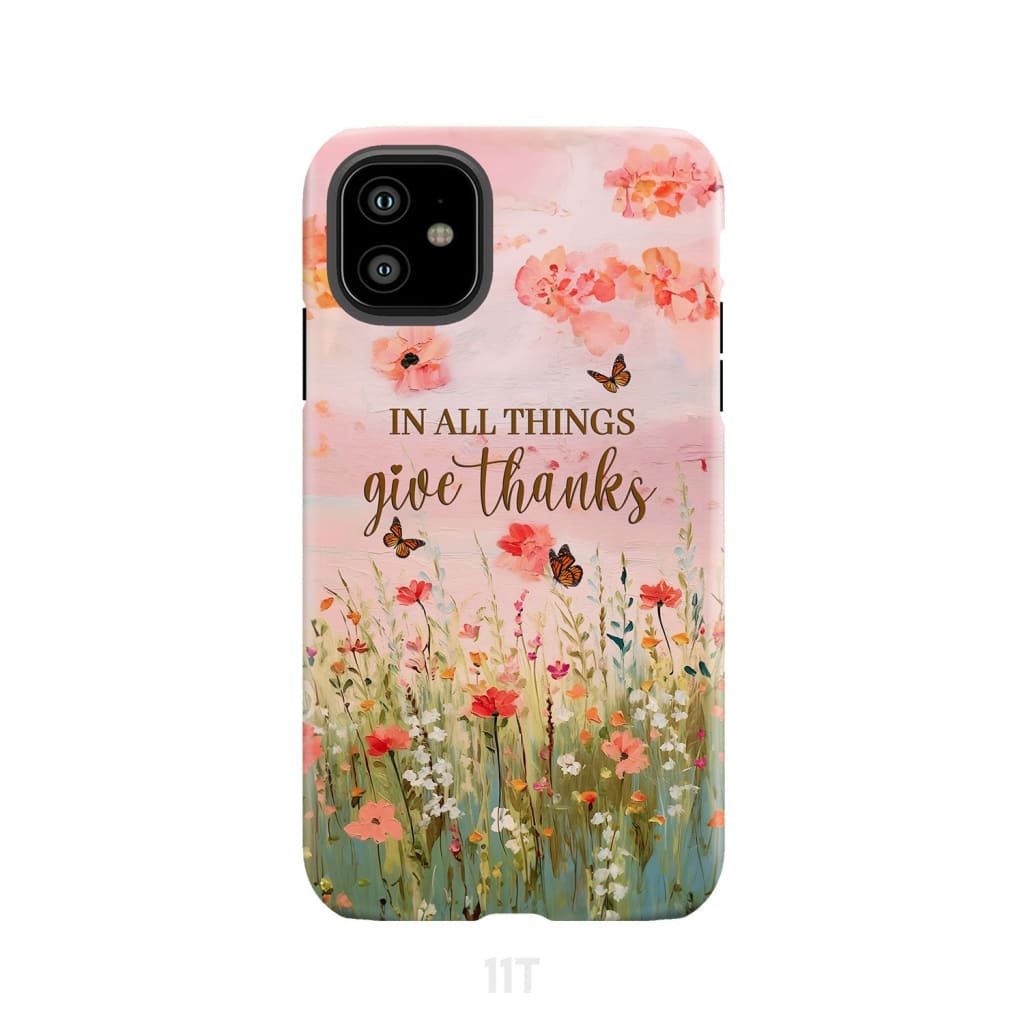 In All Things Give Thanks Flower Field Butterflies Phone Case iPhone 11 / Tough