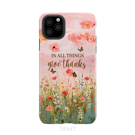 In All Things Give Thanks Flower Field Butterflies Phone Case iPhone 11 Pro Max / Tough