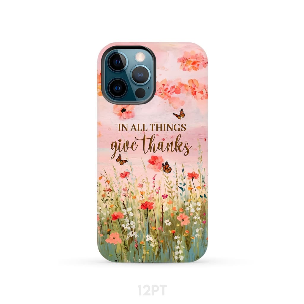 In All Things Give Thanks Flower Field Butterflies Phone Case iPhone 12 Pro / Tough