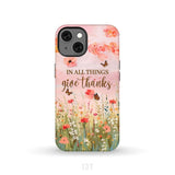 In All Things Give Thanks Flower Field Butterflies Phone Case iPhone 13 / Tough