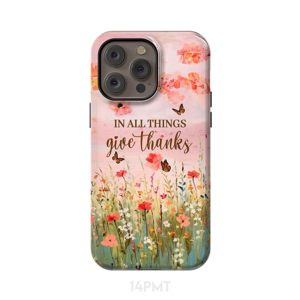 In All Things Give Thanks Flower Field Butterflies Phone Case iPhone 14 Pro Max / Tough