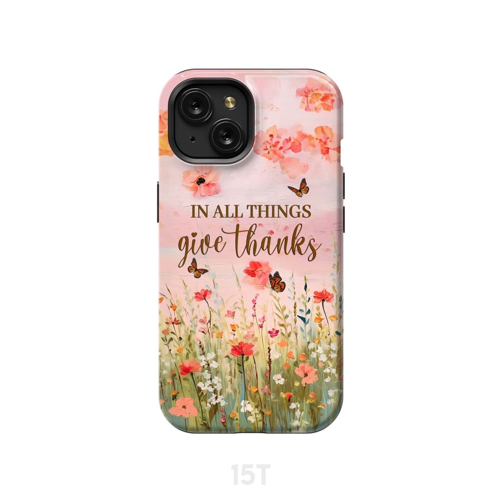 In All Things Give Thanks Flower Field Butterflies Phone Case iPhone 15 / Tough