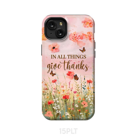 In All Things Give Thanks Flower Field Butterflies Phone Case iPhone 15 Plus / Tough