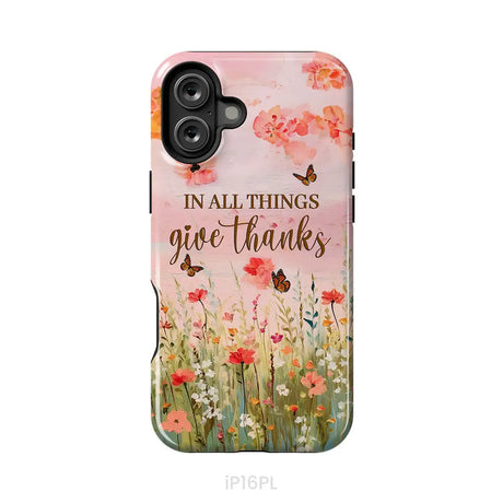 In All Things Give Thanks Flower Field Butterflies Phone Case iPhone 16 Plus / Tough Case