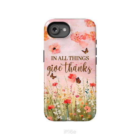 In All Things Give Thanks Flower Field Butterflies Phone Case iPhone 16e / Tough Case