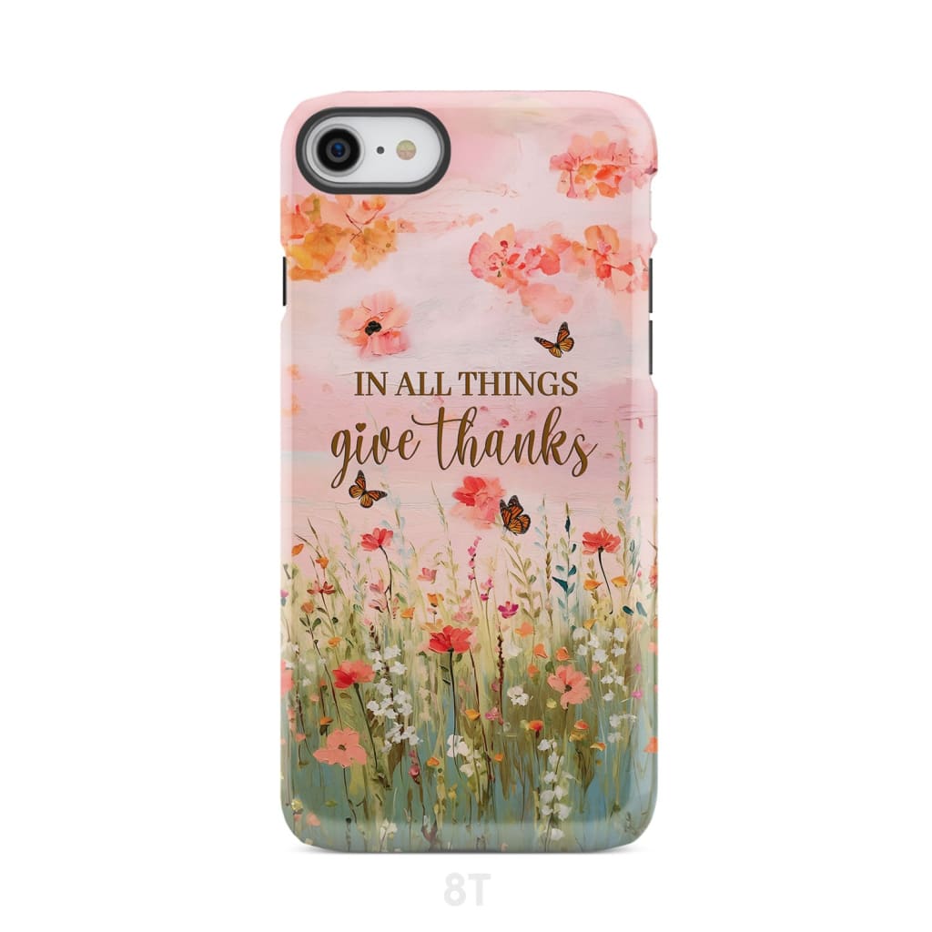 In All Things Give Thanks Flower Field Butterflies Phone Case iPhone 8 / Tough