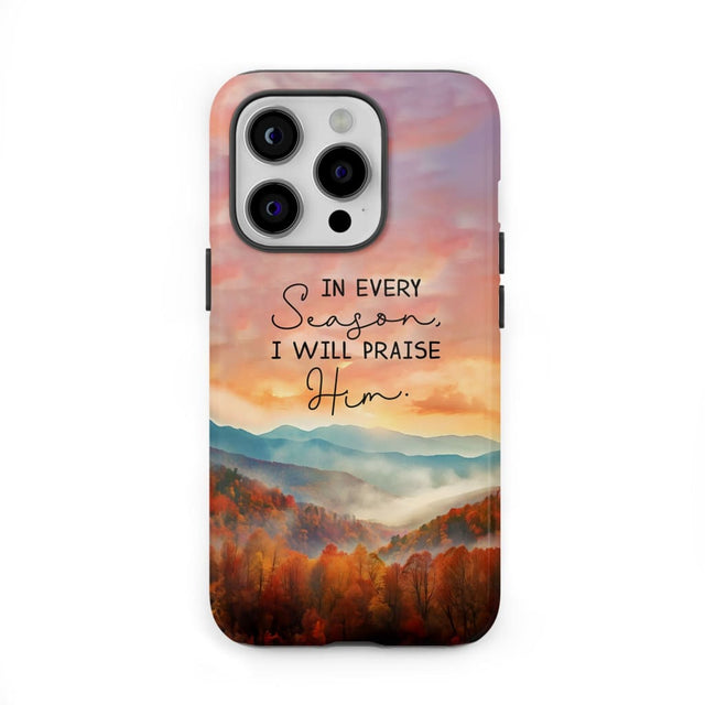 In Every Season I Will Praise Him Smoky Mountains Phone Case