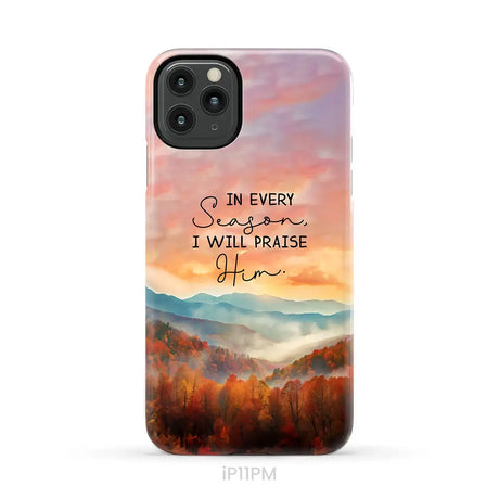 In Every Season I Will Praise Him Smoky Mountains Phone Case iPhone 11 Pro Max / Tough Case