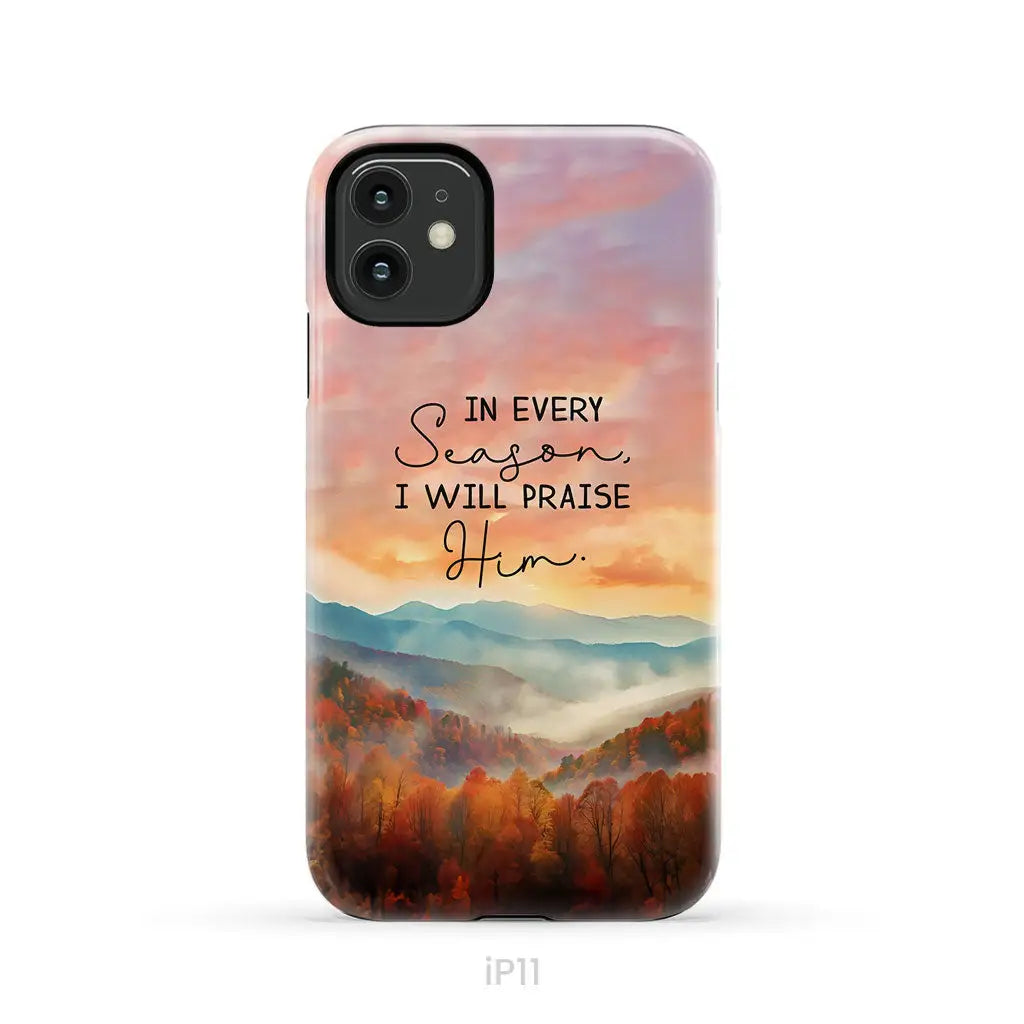 In Every Season I Will Praise Him Smoky Mountains Phone Case iPhone 11 / Tough Case